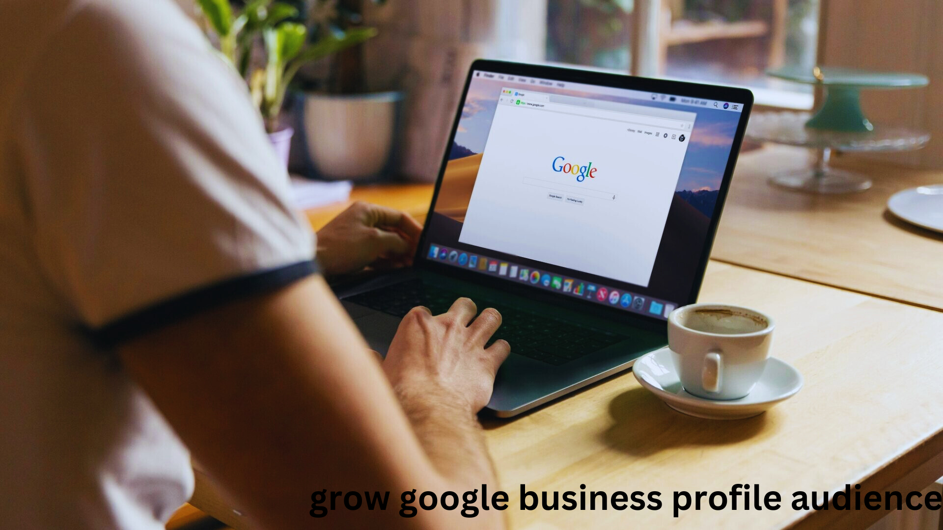 grow google business profile audience